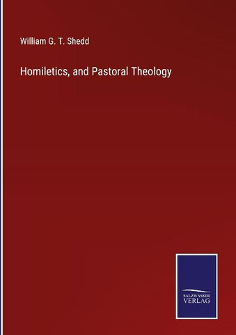 Homiletics, and Pastoral Theology