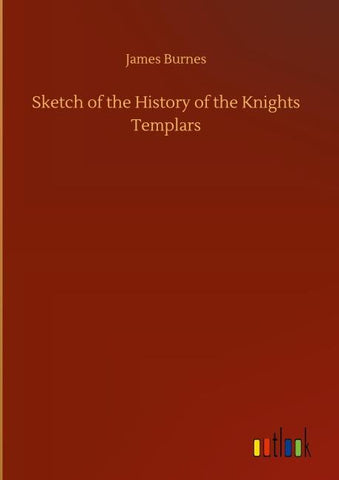 Sketch of the History of the Knights Templars