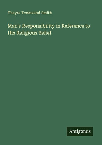 Man's Responsibility in Reference to His Religious Belief