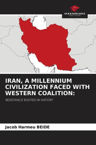IRAN, A MILLENNIUM CIVILIZATION FACED WITH WESTERN COALITION: