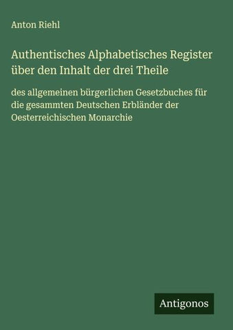 Authentisches Alphabetisches Register über den Inhalt der drei Theile