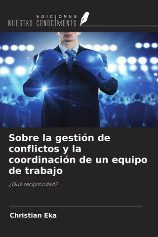 Sobre la gestión de conflictos y la coordinación de un equipo de trabajo