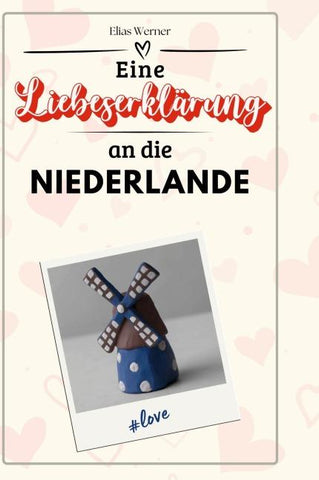Eine Liebeserklärung an die Niederlande