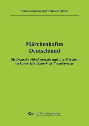 Märchenhaftes Deutschland - Ausgabe DaF-Lehrende. Die Deutsche Märchenstraße und ihre Märchen im Unterricht Deutsch als Fremdsprache