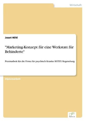 "Marketing-Konzept für eine Werkstatt für Behinderte"