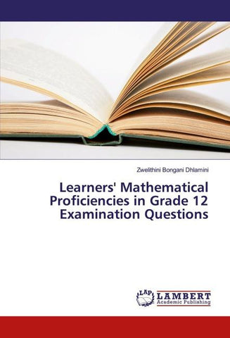 Learners' Mathematical Proficiencies in Grade 12 Examination Questions