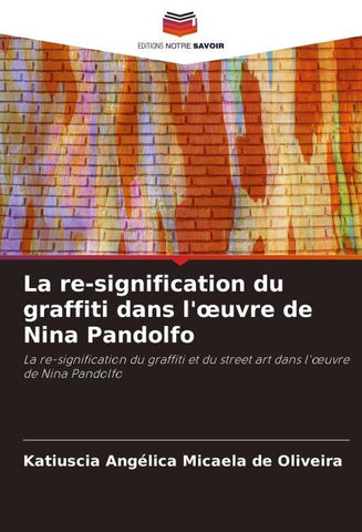 La re-signification du graffiti dans l'¿uvre de Nina Pandolfo