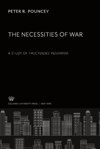 The Necessities of War. a Study of Thucydides' Pessimism