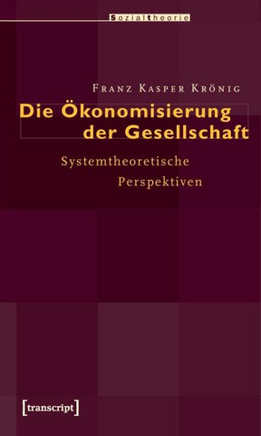 Die Ökonomisierung der Gesellschaft