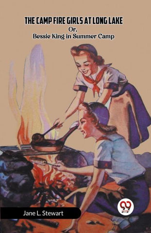 The Camp Fire Girls At Long Lake Or, Bessie King In Summer Camp