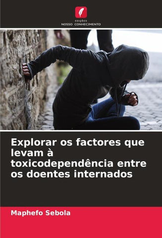 Explorar os factores que levam à toxicodependência entre os doentes internados