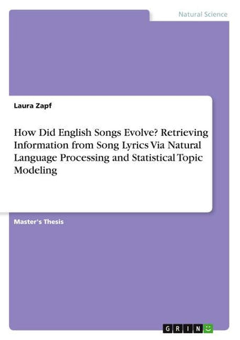 How Did English Songs Evolve? Retrieving Information from Song Lyrics Via Natural Language Processing and Statistical Topic Modeling