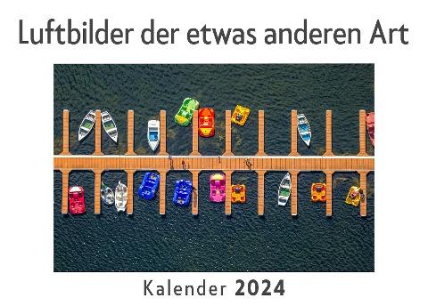 Luftbilder der etwas anderen Art (Wandkalender 2024, Kalender DIN A4 quer, Monatskalender im Querformat mit Kalendarium, Das perfekte Geschenk)