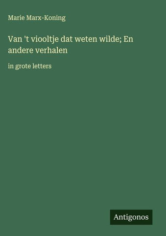 Van 't viooltje dat weten wilde; En andere verhalen