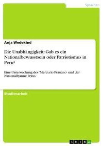 Die Unabhängigkeit: Gab es ein Nationalbewusstsein oder Patriotismus in Peru?