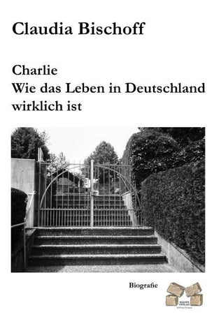 Charlie Wie das Leben in Deutschland wirklich ist