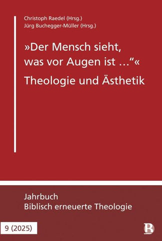 "Der Mensch sieht, was vor Augen ist …" - Theologie und Ästhetik