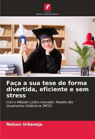 Faça a sua tese de forma divertida, eficiente e sem stress
