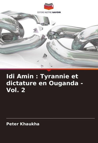 Idi Amin : Tyrannie et dictature en Ouganda - Vol. 2