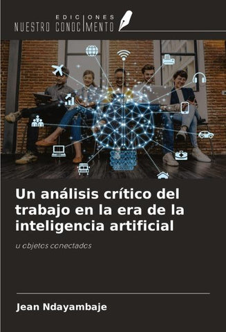 Un análisis crítico del trabajo en la era de la inteligencia artificial