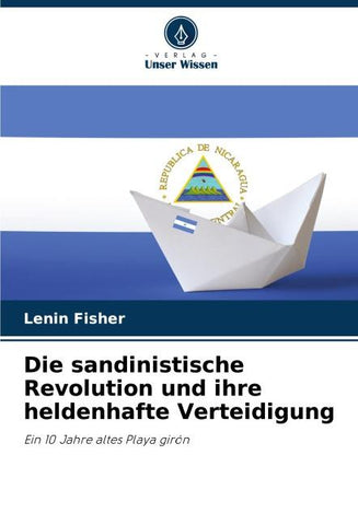 Die sandinistische Revolution und ihre heldenhafte Verteidigung