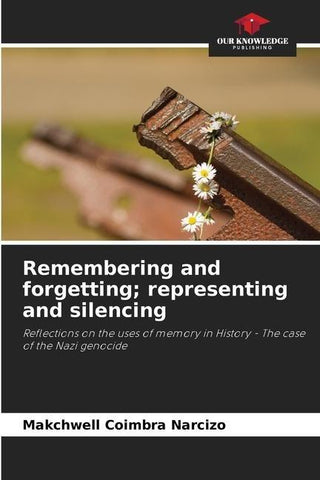 Remembering and forgetting; representing and silencing