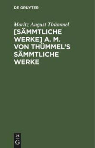 [Sämmtliche Werke] A. M. von Thümmel's sämmtliche Werke