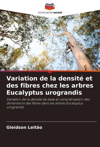 Variation de la densité et des fibres chez les arbres Eucalyptus urograndis