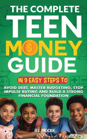 The Complete Teen Money Guide