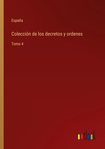 Colección de los decretos y ordenes