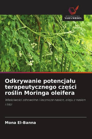 Odkrywanie potencja¿u terapeutycznego cz¿¿ci ro¿lin Moringa oleifera