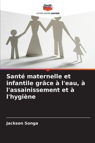 Santé maternelle et infantile grâce à l'eau, à l'assainissement et à l'hygiène