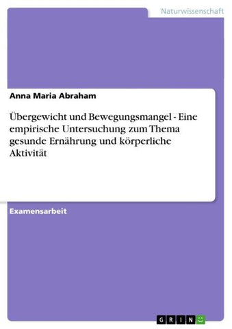 Übergewicht und Bewegungsmangel - Eine empirische Untersuchung zum Thema gesunde Ernährung und körperliche Aktivität