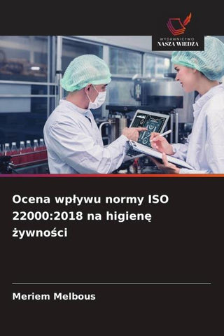 Ocena wp¿ywu normy ISO 22000:2018 na higien¿ ¿ywno¿ci