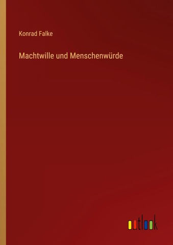 Machtwille und Menschenwürde