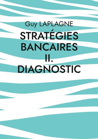 Stratégies bancaires II. Diagnostic