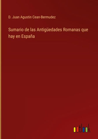 Sumario de las Antigüedades Romanas que hay en España
