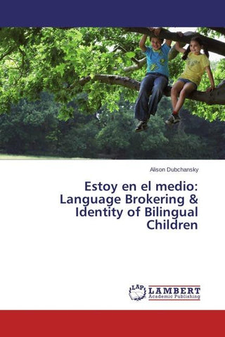Estoy en el medio: Language Brokering & Identity of Bilingual Children