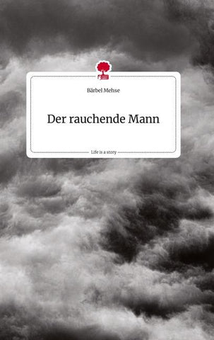 Der rauchende Mann. Life is a Story - story.one