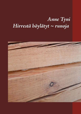 Hirrestä höylätyt ~ runoja