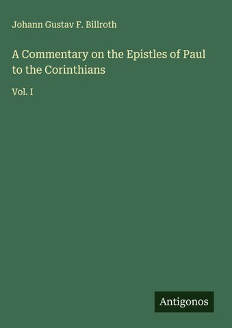 A Commentary on the Epistles of Paul to the Corinthians