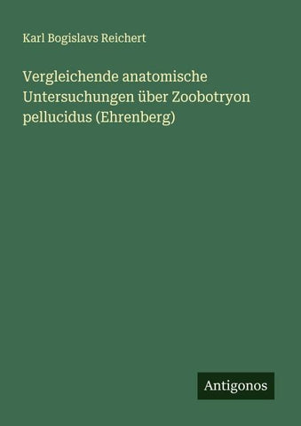 Vergleichende anatomische Untersuchungen über Zoobotryon pellucidus (Ehrenberg)