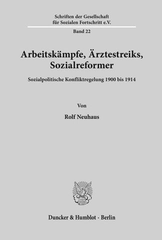 Arbeitskämpfe, Ärztestreiks, Sozialreformer.