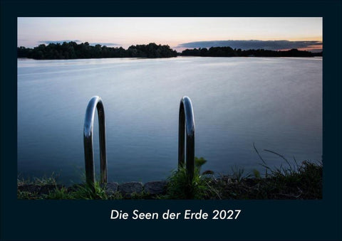 Die Seen der Erde 2027 Fotokalender DIN A4