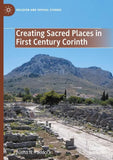 Creating Sacred Places in First Century Corinth