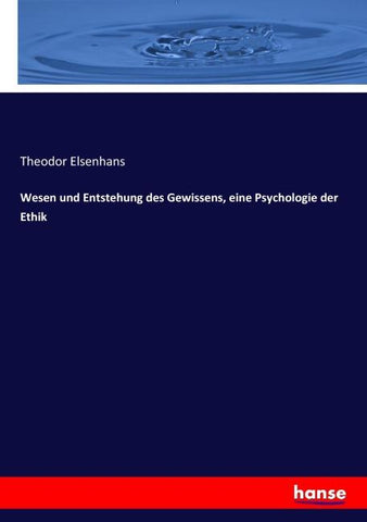 Wesen und Entstehung des Gewissens, eine Psychologie der Ethik