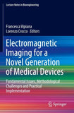 Electromagnetic Imaging for a Novel Generation of Medical Devices