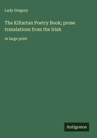 The Kiltartan Poetry Book; prose translations from the Irish