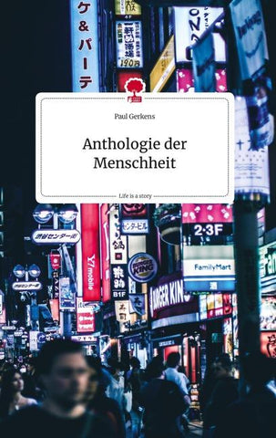 Anthologie der Menschheit. Life is a Story - story.one