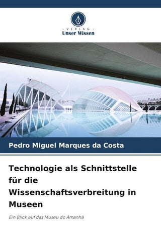 Technologie als Schnittstelle für die Wissenschaftsverbreitung in Museen